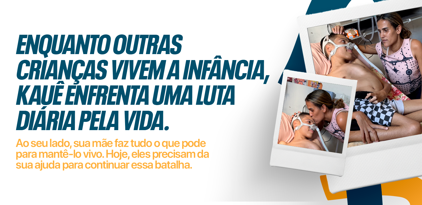 Cartaz da campanha com fotos de Kauê e da mãe, e a frase sobre a luta diária dele pela vida.